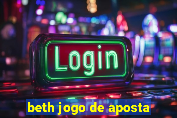 beth jogo de aposta